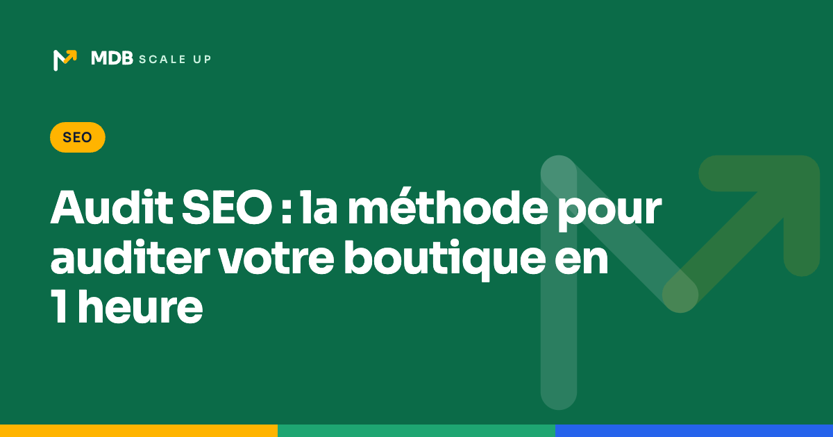Audit SEO : la méthode pour auditer votre boutique en 1 heure