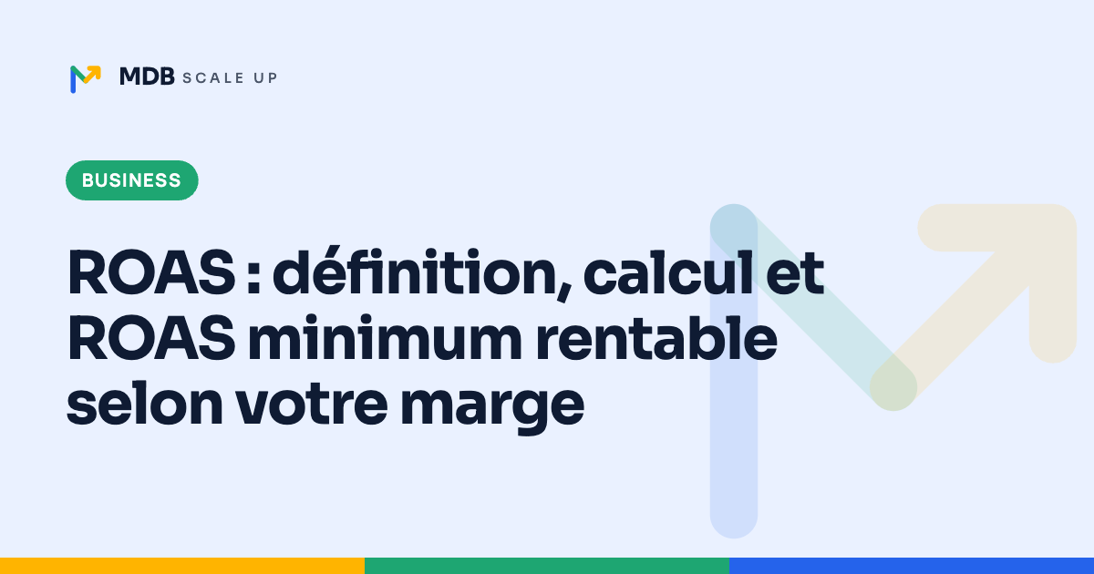 ROAS : définition, calcul et ROAS minimum rentable selon votre marge