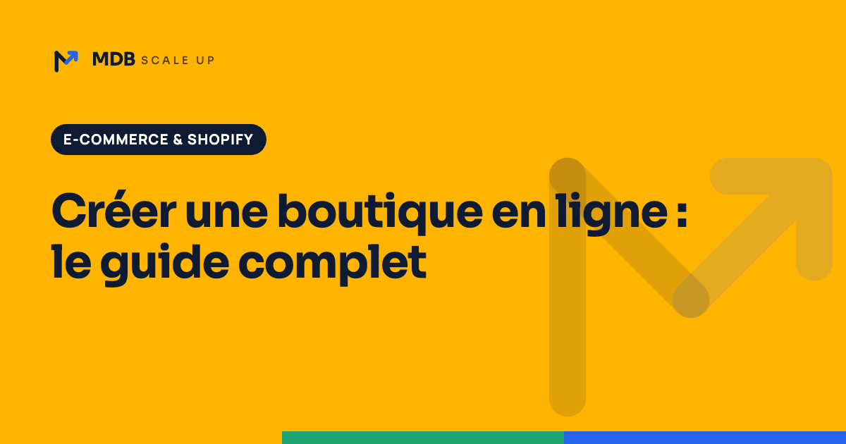 Couverture de l’article « Créer une boutique en ligne : le guide complet » — MDB Scale Up